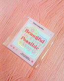 Beautiful in Every Possible - Sticker Holográfico - Dana Atelier