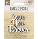 Chipboard con imprimación, corte láser - Love You Forever - Little Birdie