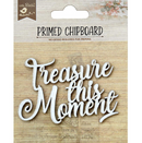 Chipboard con imprimación, corte láser - Treasure This Moment - Little Birdie