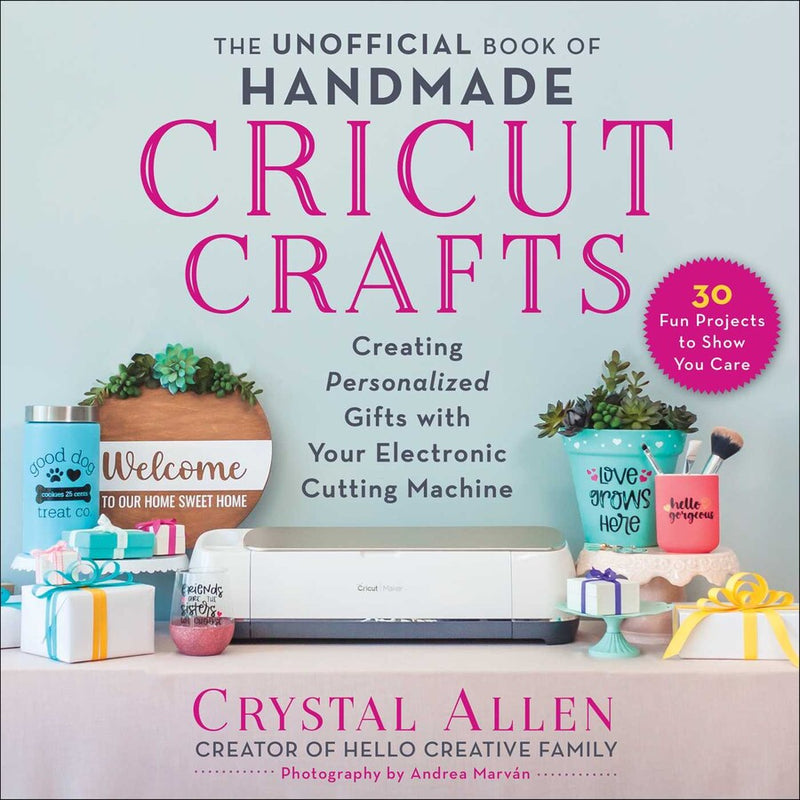 The Unofficial Book of Handmade CRICUT Crafts - Libro